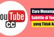 cara menampilkan subtitle di YouTube yang tidak ada CC