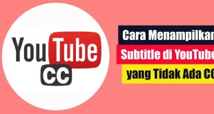 cara menampilkan subtitle di YouTube yang tidak ada CC