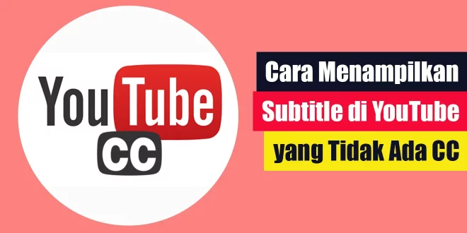 cara menampilkan subtitle di YouTube yang tidak ada CC