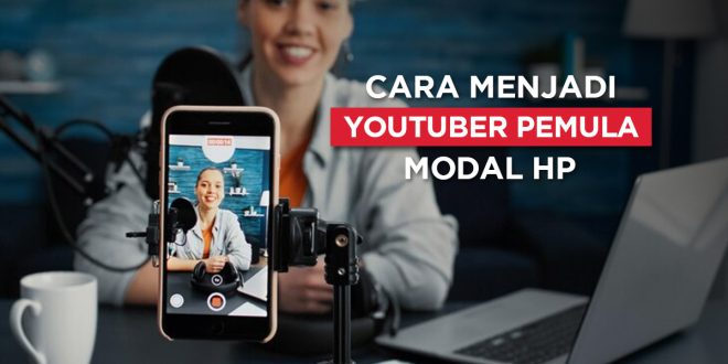 cara menjadi YouTuber pemula modal HP